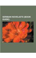 Serbian Novelists (Book Guide): Ivo Andri, or E Bala Evi, Borislav Peki, Vuk Dra Kovi, Vidosav Stevanovi, Milorad Pavi, Branislav NU I, Simo Matavulj,(English)