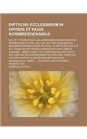 Diptycha Ecclesiarum in Oppidis Et Pagis Norimbergensibus; Das Ist Verzeichnus Und Lebensbeschreibungen Der Herren Geistlichen, Welche Seit Der Gesegn