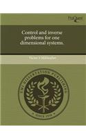 Control and Inverse Problems for One Dimensional Systems