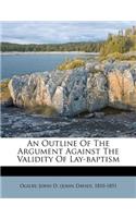 An Outline of the Argument Against the Validity of Lay-Baptism