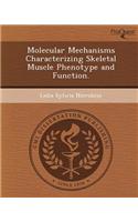 Molecular Mechanisms Characterizing Skeletal Muscle Phenotype and Function