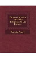 Panteon Mytico, Historia Fabulosa de Los Dioses...