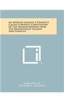 An Apology Against a Pamphlet Called a Modest Confutation of the Animadversions Upon the Remonstrant Against Smectymnuus