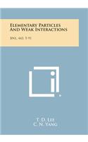 Elementary Particles And Weak Interactions