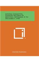 General Committee, Summary Records of Meetings, September 21 to December 5, 1950: (English)