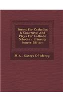 Poems for Catholics & Convents: And Plays for Catholic Schools