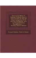 Oeuvres de Maitre F. Rabelais: Publiees Sous Le Titre de Faits Et Dits Du Geant Gargantua Et de Son Fils Pantagruel, Avec La Prognostication Pantagru: (French)