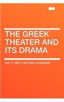 The Greek Theater and Its Drama