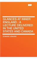 Glances at Inner England: A Lecture Delivered in the United States and Canada(English)