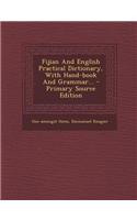 Fijian and English Practical Dictionary, with Hand-Book and Grammar...