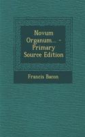 Novum Organum... - Primary Source Edition