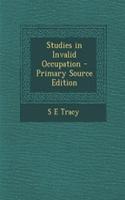 Studies in Invalid Occupation - Primary Source Edition
