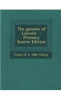The Genesis of Lincoln - Primary Source Edition