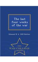 Last Four Weeks of the War - War College Series