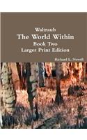 Waltraub The World Within Book Two Larger Print Edition