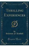Thrilling Experiences (Classic Reprint)