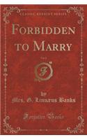 Forbidden to Marry, Vol. 2 of 3 (Classic Reprint)