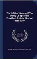 The Jubliee History Of The Derby Co-operative Provident Society, Limited, 1850-1900