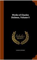 Works of Charles Dickens, Volume 5