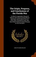 Origin, Progress, and Conclusions of the Florida War