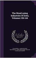 The Wood-using Industries Of Iowa, Volumes 136-144