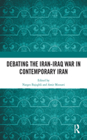 Debating the Iran-Iraq War in Contemporary Iran