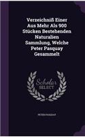 Verzeichniß Einer Aus Mehr Als 900 Stücken Bestehenden Naturalien Sammlung, Welche Peter Pasquay Gesammelt