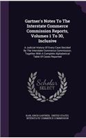 Gartner's Notes To The Interstate Commerce Commission Reports, Volumes 1 To 30, Inclusive
