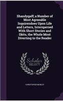 Shandygaff; A Number of Most Agreeable Inquirendoes Upon Life and Letters, Interspersed with Short Stories and Skits, the Whole Most Diverting to the Reader