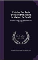 Histoire Des Trois Derniers Princes De La Maison De Condé