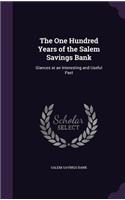 One Hundred Years of the Salem Savings Bank: Glances at an Interesting and Useful Past