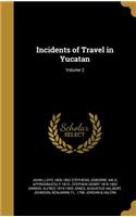 Incidents of Travel in Yucatan; Volume 2