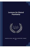 Lectures On Clinical Psychiatry