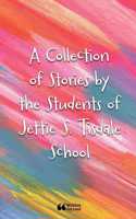 Collection of Stories by the Students of Jettie S. Tisdale School