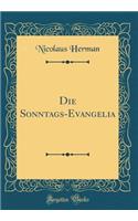 Die Sonntags-Evangelia (Classic Reprint)