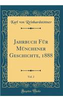 Jahrbuch Für Münchener Geschichte, 1888, Vol. 2 (Classic Reprint)