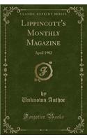 Lippincott's Monthly Magazine: April 1902 (Classic Reprint)