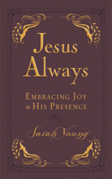 Jesus Always, Leathersoft, with Scripture References: Embracing Joy in His Presence (A 365-Day Devotional)(Jesus Always)