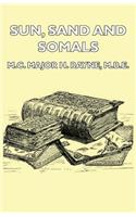 Sun, Sand and Somals - Leaves from the Note-Book of a District Commissioner in British Somaliland (1921)