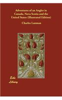 Adventures of an Angler in Canada, Nova Scotia and the United States (Illustrated Edition)
