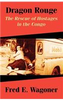 Dragon Rouge: The Rescue of Hostages in the Congo