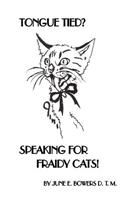 Tongue Tied? Speaking for Fraidy Cats!