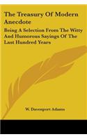 The Treasury Of Modern Anecdote: Being A Selection From The Witty And Humorous Sayings Of The Last Hundred Years(English)