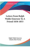 Letters From Ralph Waldo Emerson To A Friend 1838-1853: (English)