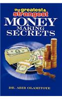 Greatest & Strangest Money Making Secrets