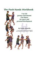 Push Hands Workbook: T'Ai Chi Partner Movements (Tui Shou) For Sport And Personal Development