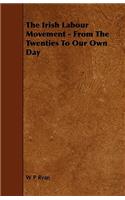 Irish Labour Movement - From the Twenties to Our Own Day