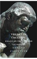 Art Of Creation; Essays On The Self And Its Powers
