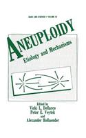 Aneuploidy: Etiology and Mechanisms