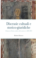 Discrasie cultuali e storico-giuridiche: Francesco d'Assisi, i frati e altro ancora (s. XIII-XIV)